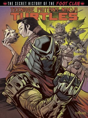 cover image of Teenage Mutant Ninja Turtles: Secret History of the Foot Clan